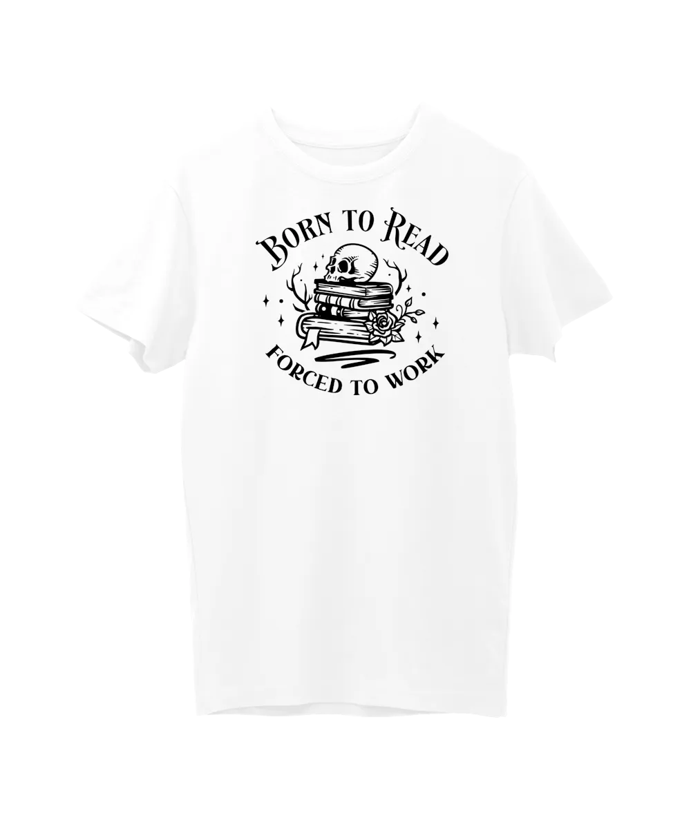 Born To Read Forced To Work