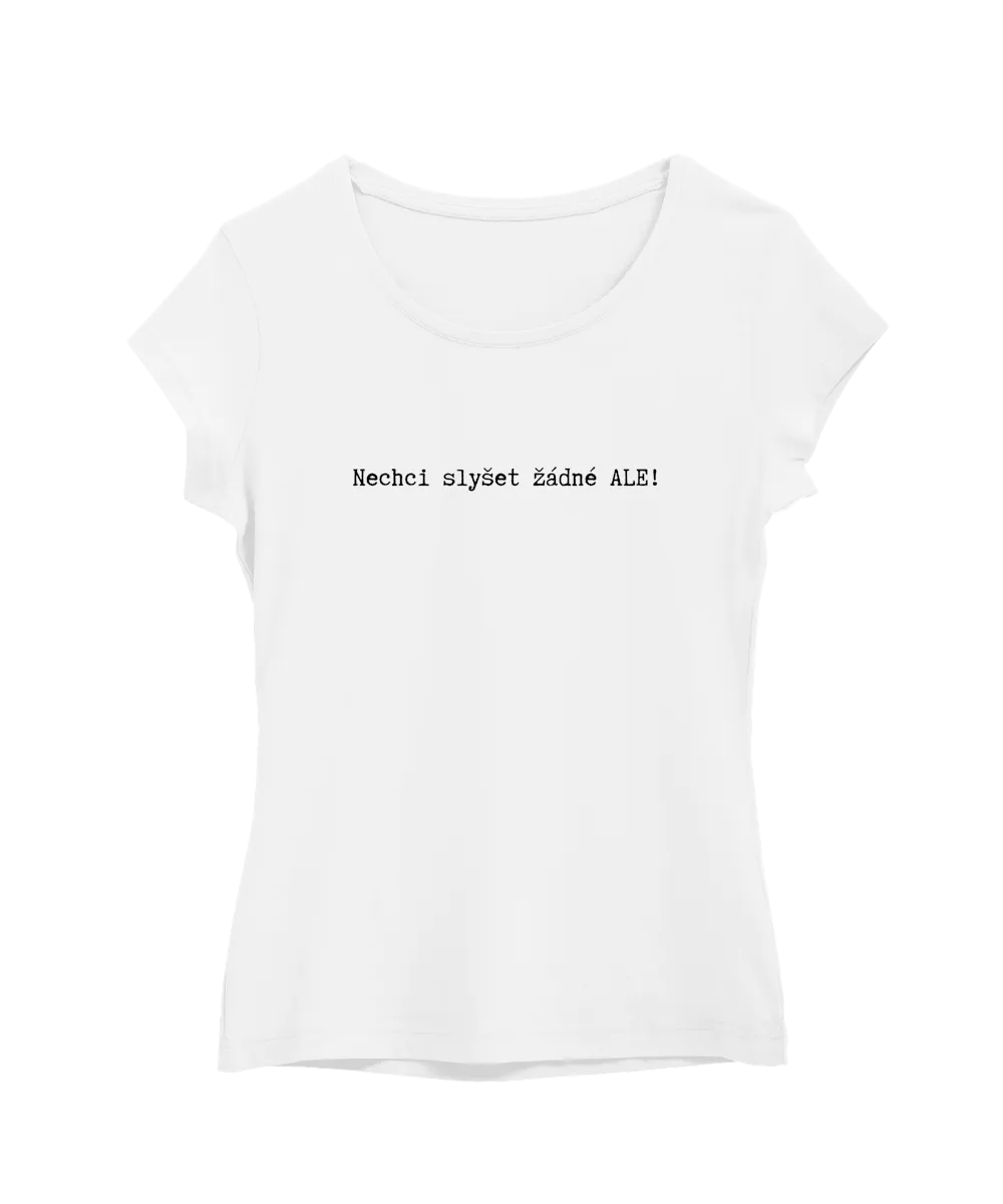 Nechci slyšet žádné ALE!