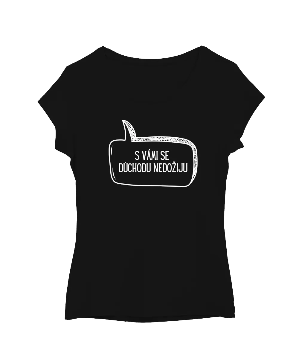 S vámi se důchodu nedožiju