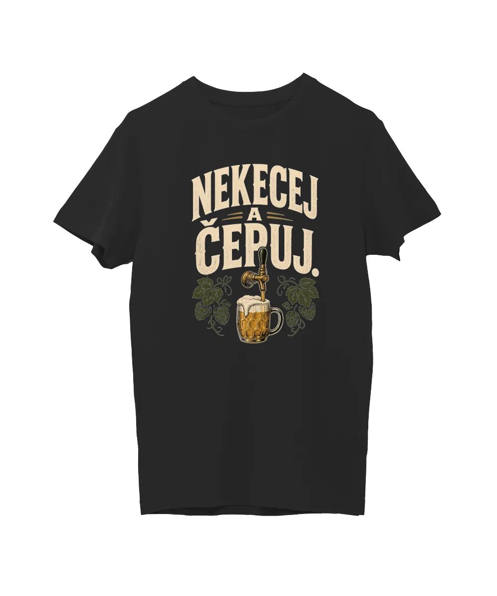 Nekecej a čepuj