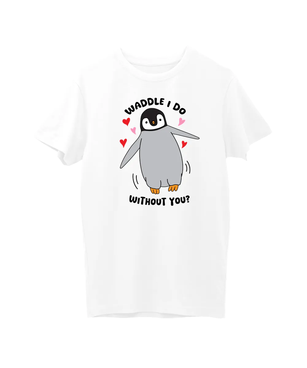 Waddle I Do Without You