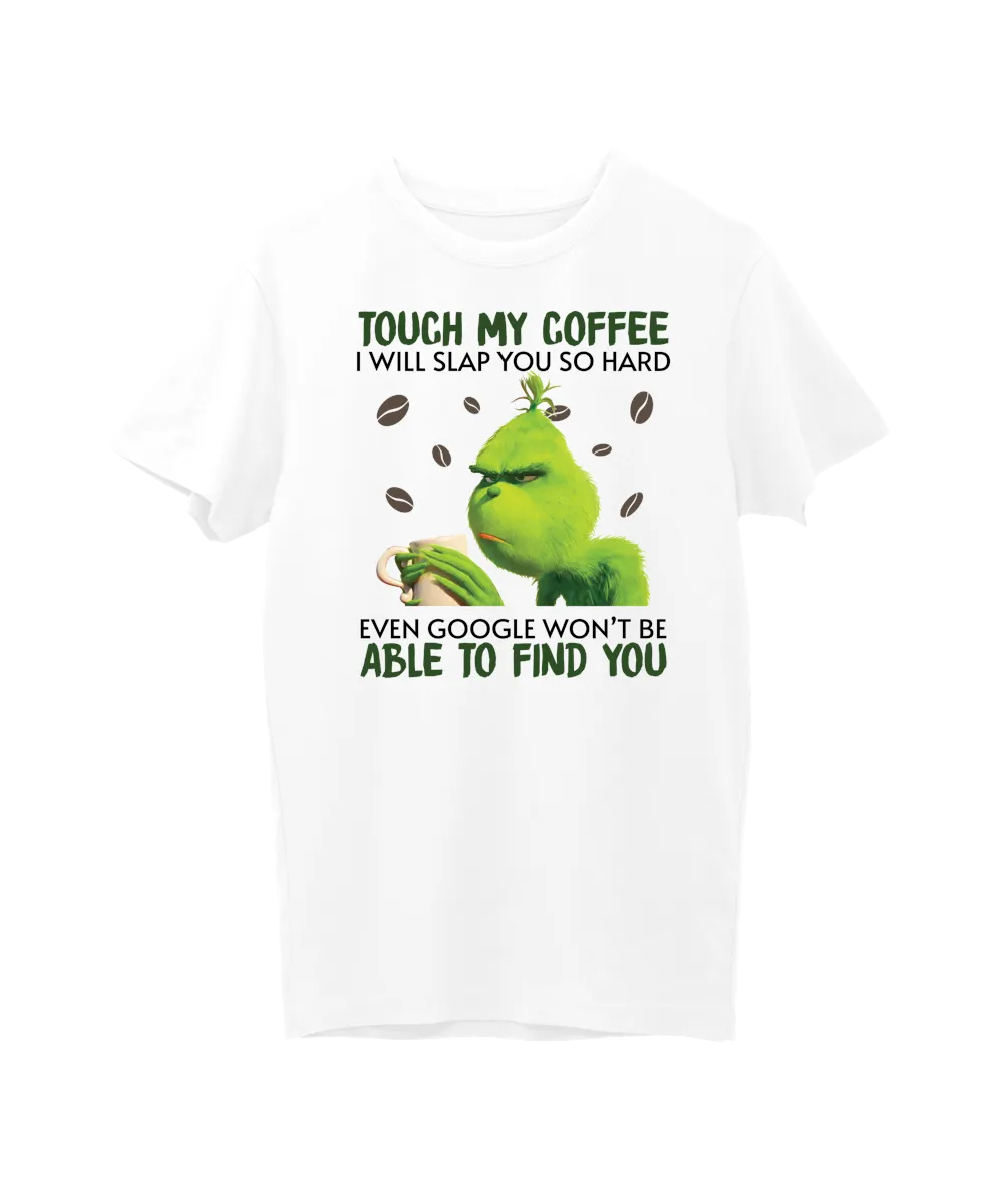 Touch My Coffee – Grinch