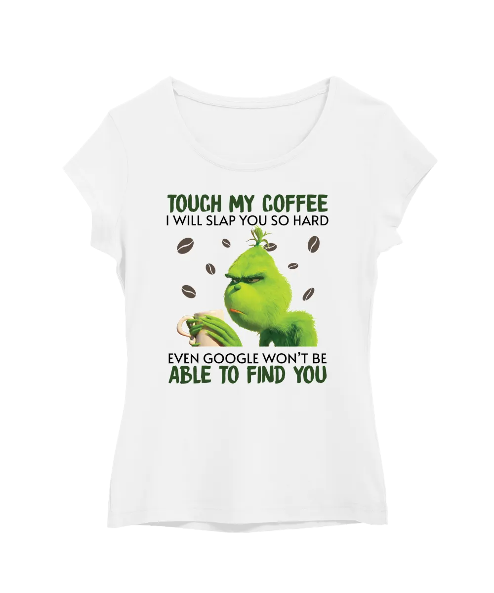 Touch My Coffee – Grinch