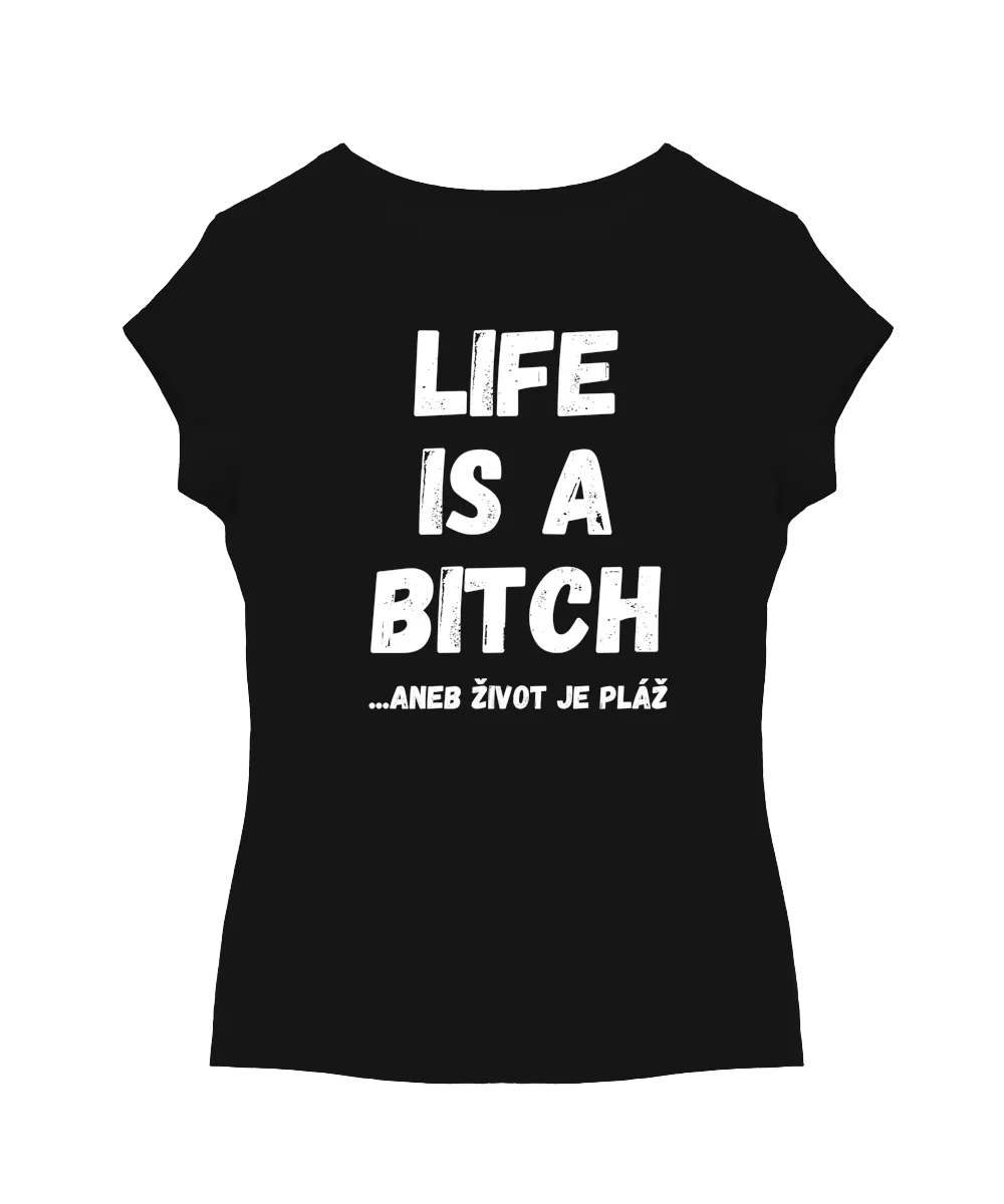 Life is a bitch – white