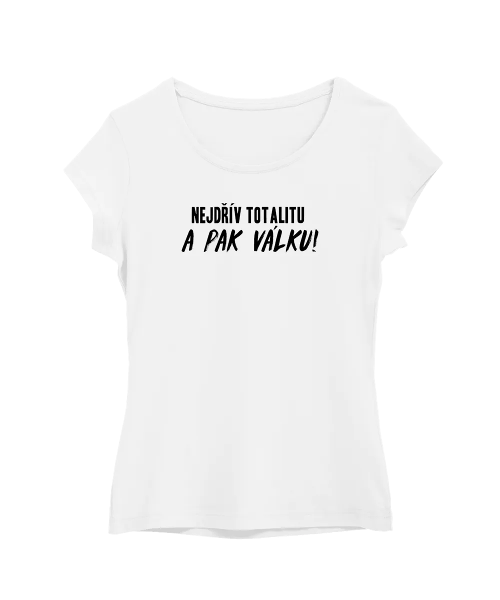 Nejdřív totalitu a pak válku!
