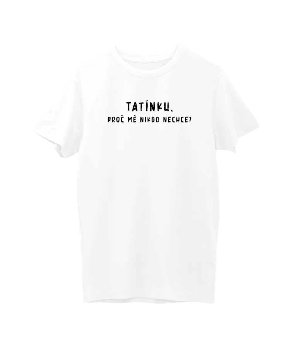 Tatínku, proč mě nikdo nechce?
