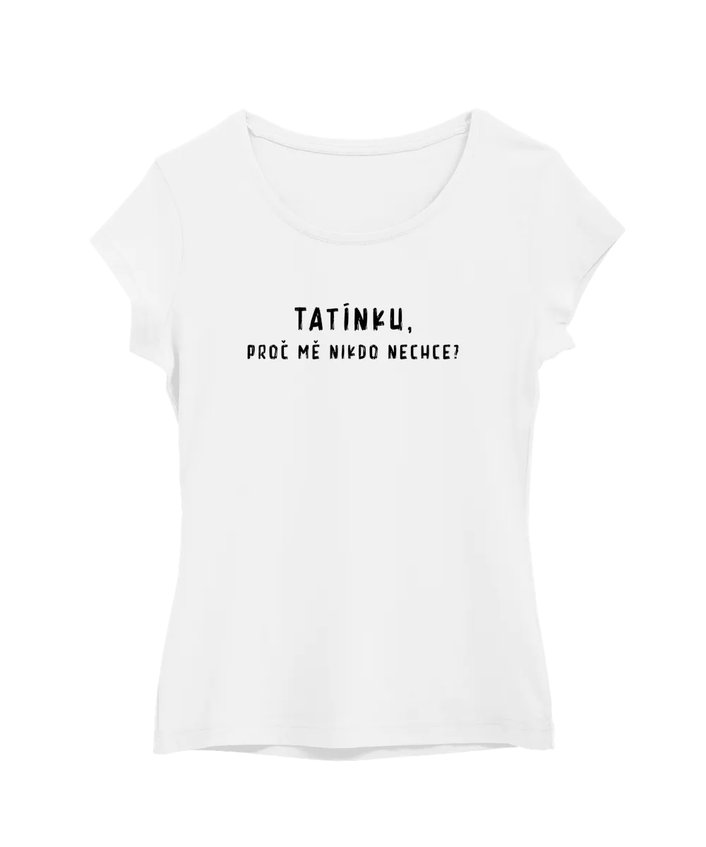 Tatínku, proč mě nikdo nechce?