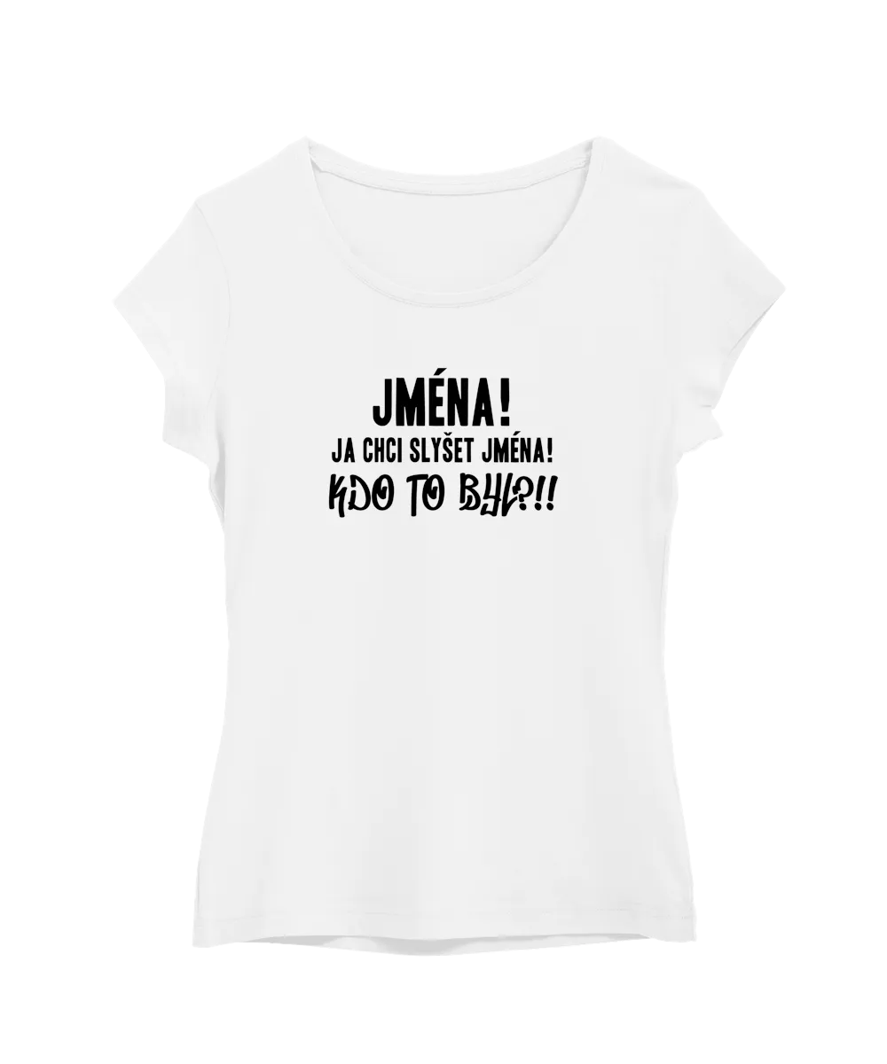 Já chci slyšet jména!