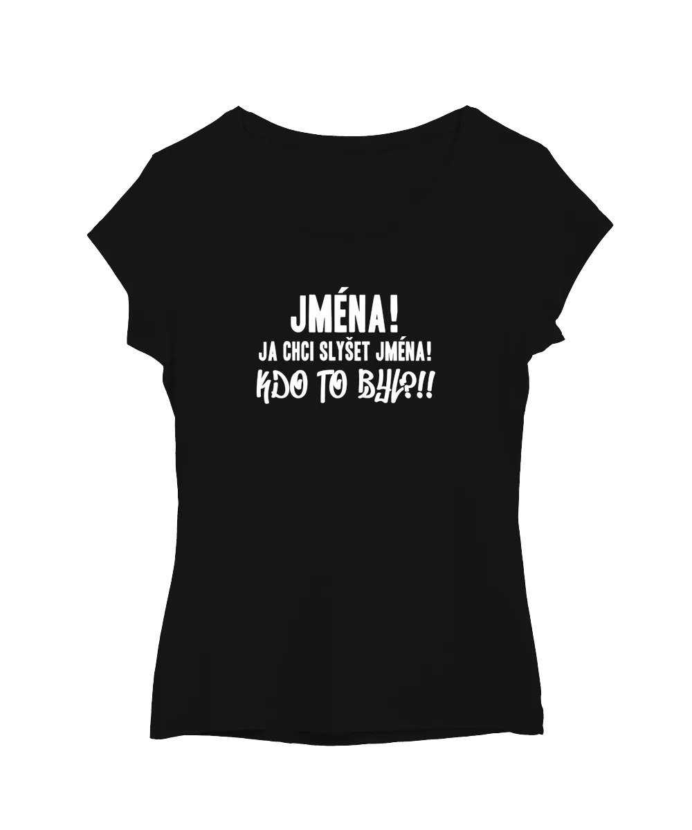 Já chci slyšet jména!