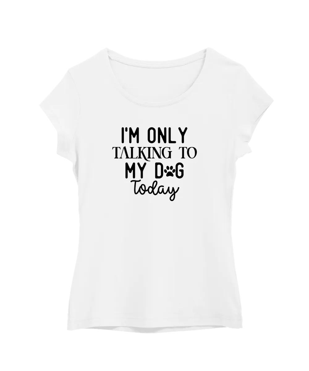 I’m Only Talking To My Dog