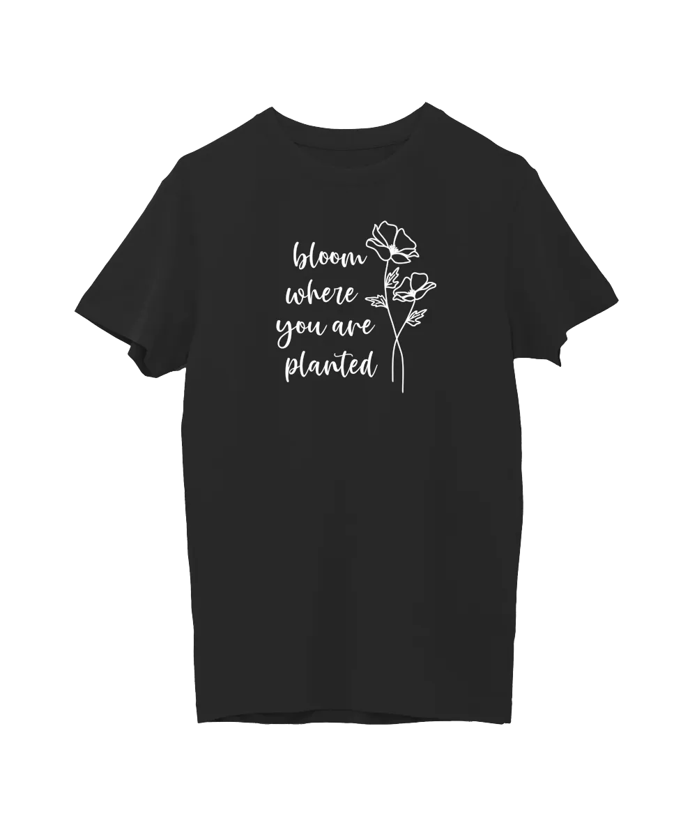 Bloom where you are planted