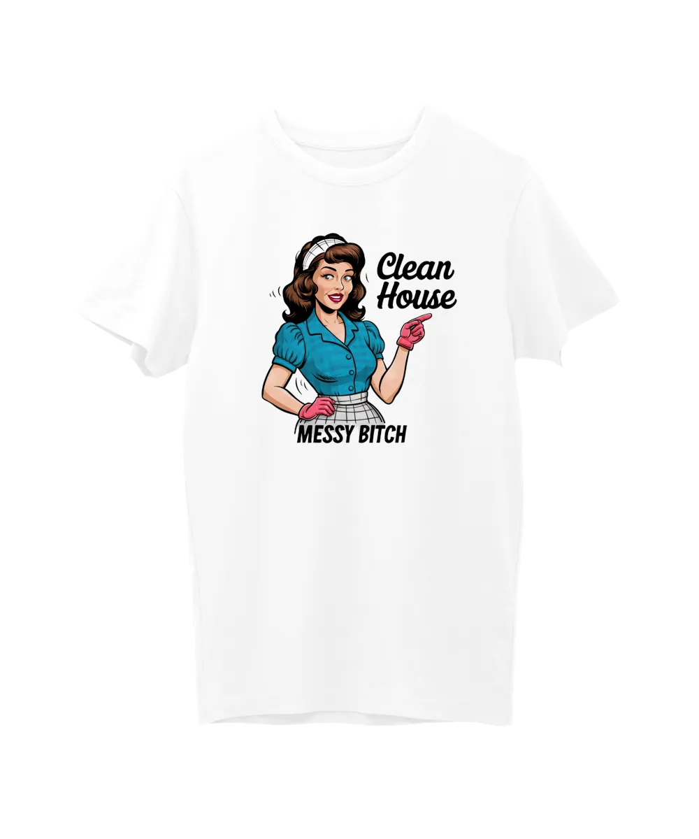 Clean House Messy Bitch