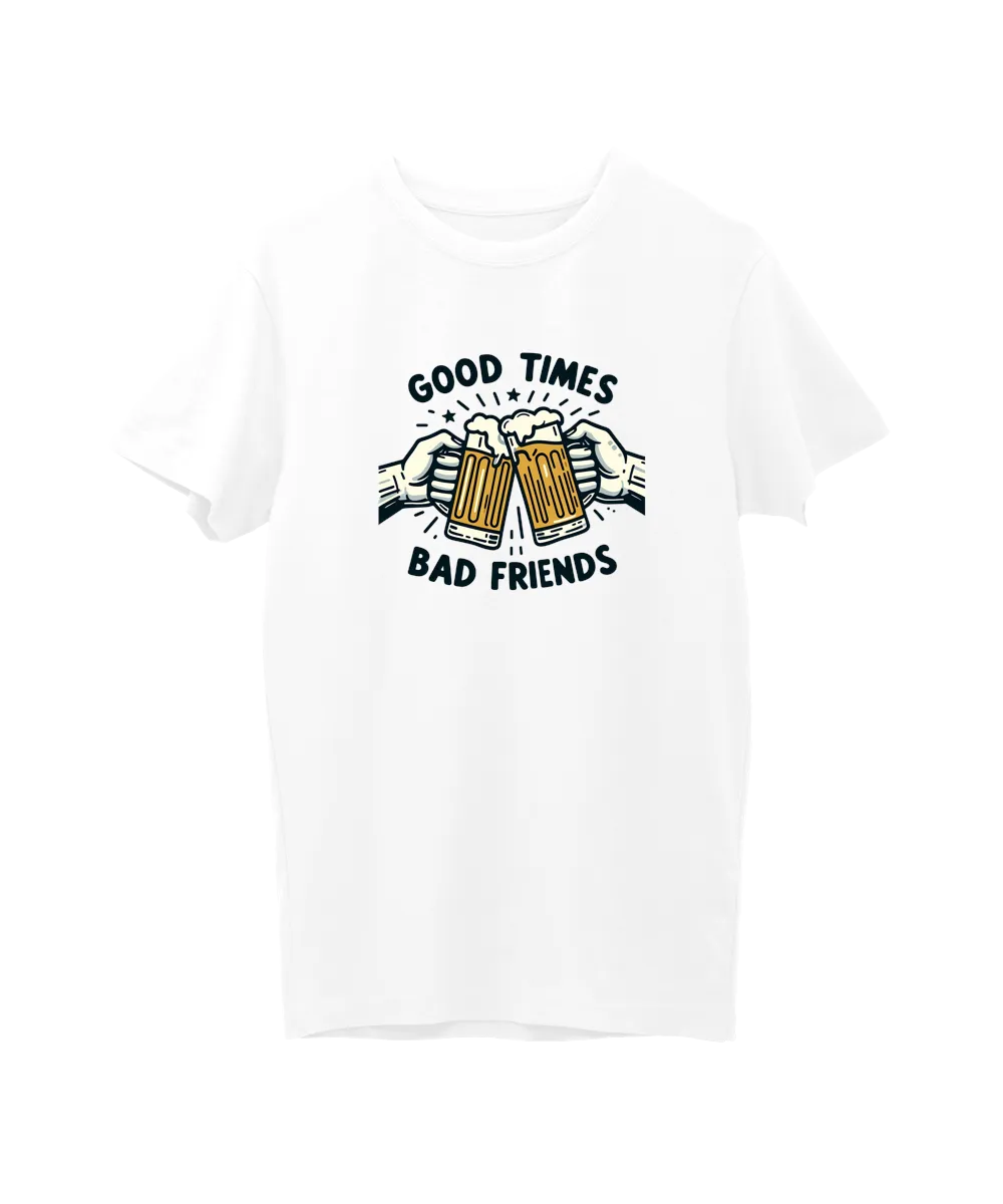 Good Times Bad Friends